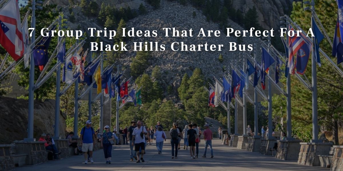7 Group Trip Ideas That Are Perfect for a Black Hills Charter Bus Group Trip Ideas That Are Perfect For A Black Hills Charter Bus
