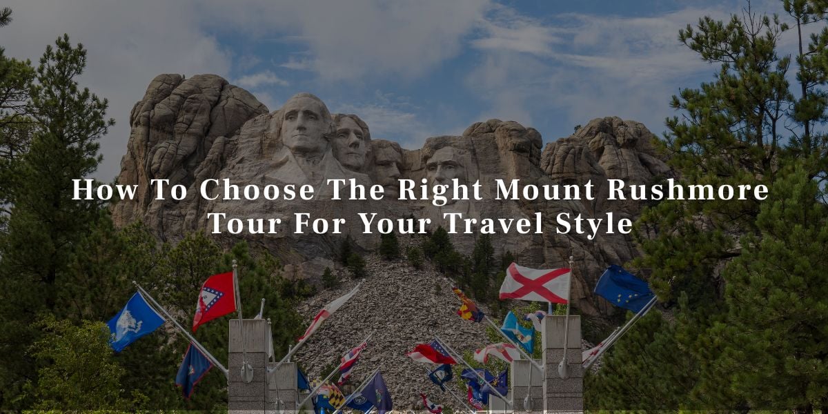 How to Choose the Right Mount Rushmore Tour for Your Travel Style How To Choose The Right Mount Rushmore Tour For Your Travel Style