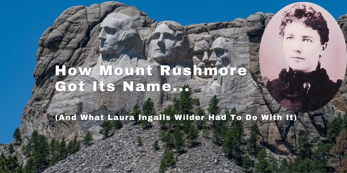 how mount rushmore got its name with laura ingalls wilder Mount Rushmore and Laura Ingalls Wilder