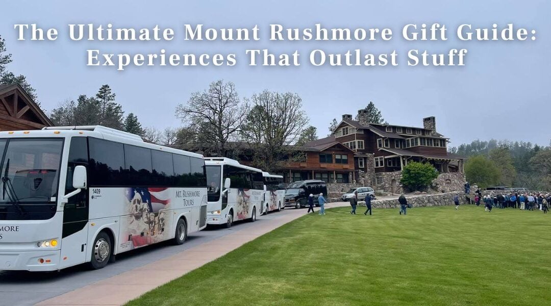 The Ultimate Mount Rushmore Gift Guide: Experiences That Outlast Stuff