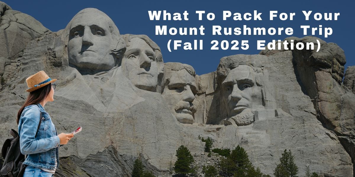 What to Pack for Your Mount Rushmore Trip (Fall 2025 Edition) What To Pack For Your Mount Rushmore Trip (Fall Edition)